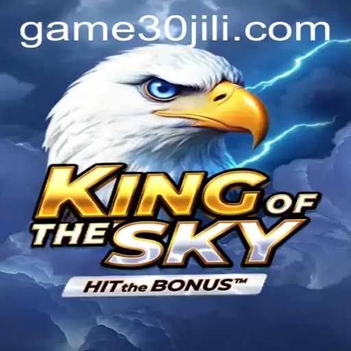 KingOfTheSky: An In-Depth Exploration of the Thrilling New Game Featuring 30jili
